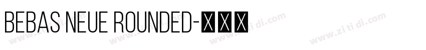 BEBAS NEUE ROUNDED字体转换